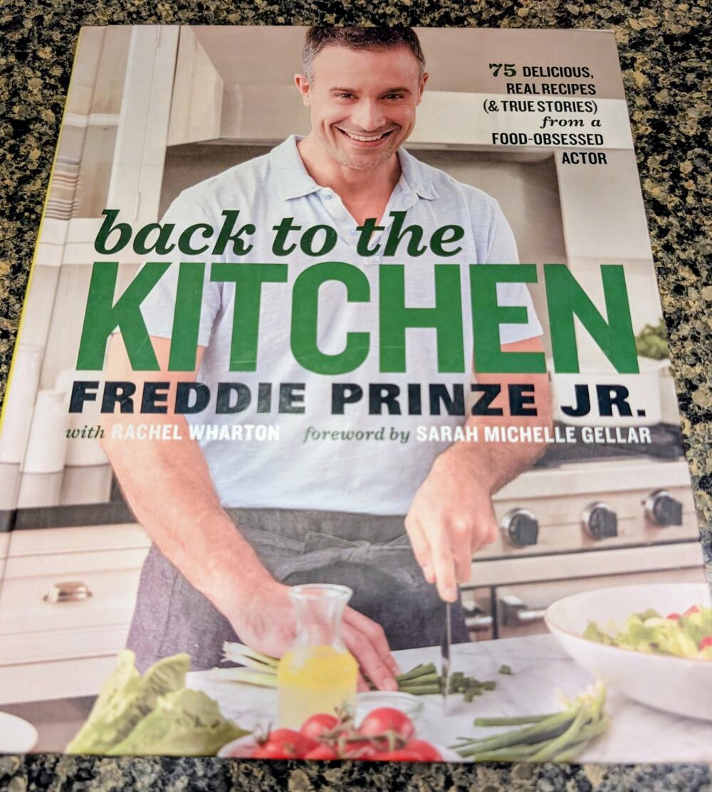 Back to the Kitchen Freddie Prinze, Jr. --75 Delicious Real Recipes Cookbook